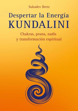 Despertar la Energía Kundalini - Sukadev Bretz